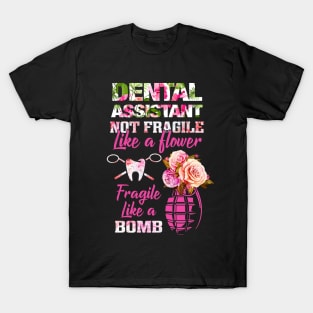 Dental Assistant Not Fragile Like Flower TShirt T-Shirt